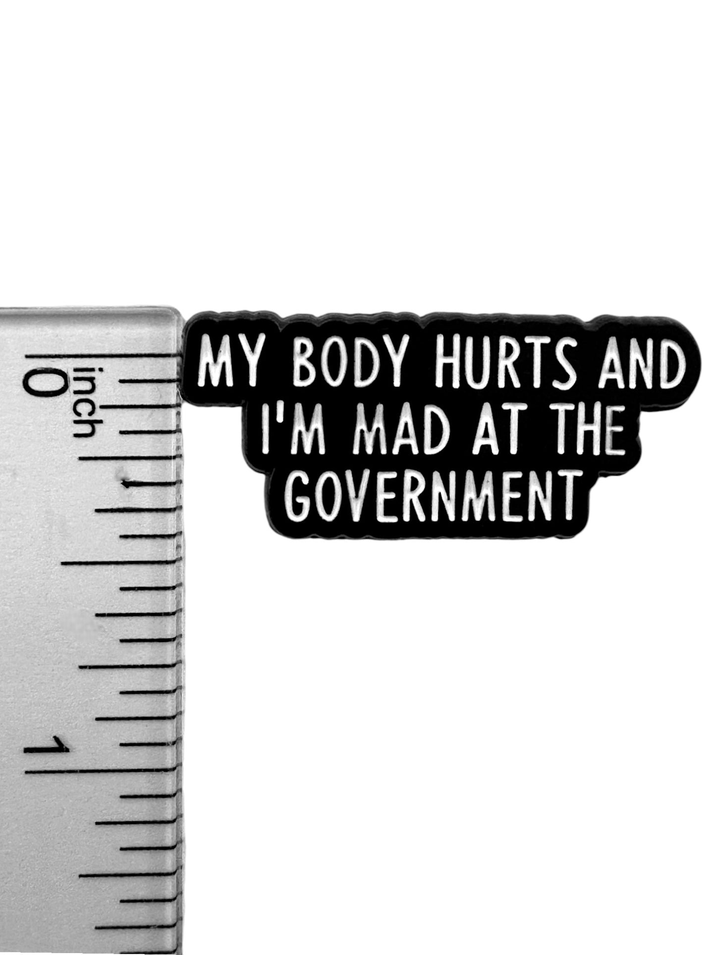 My Body Hurts and I’m Mad at the Government Enamel Pin