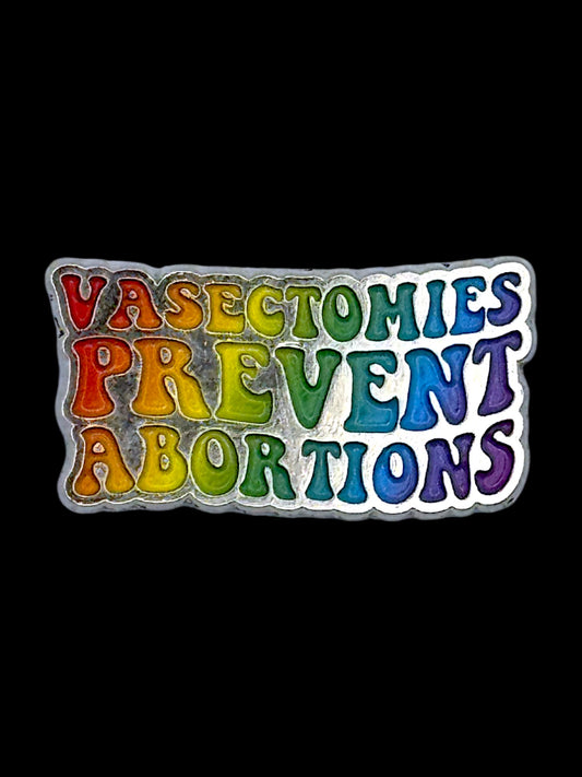 Vasectomies Prevent Abortions Enamel Pin