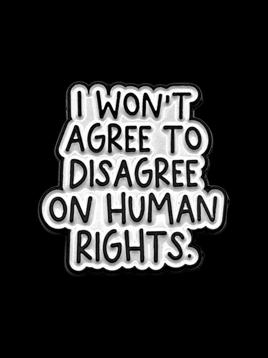I Won’t Agree to Disagree Enamel Pin