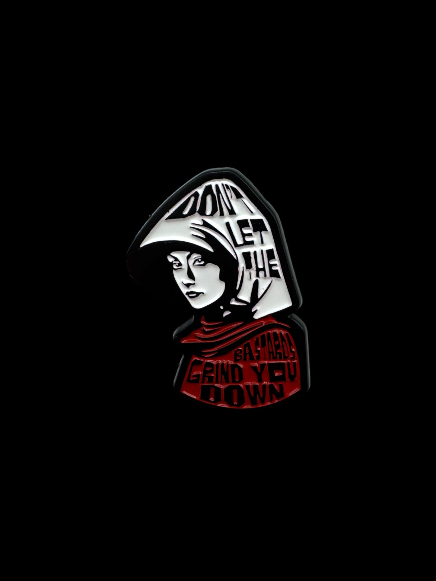 Don’t Let the Bastards Grind You Down Enamel Pin
