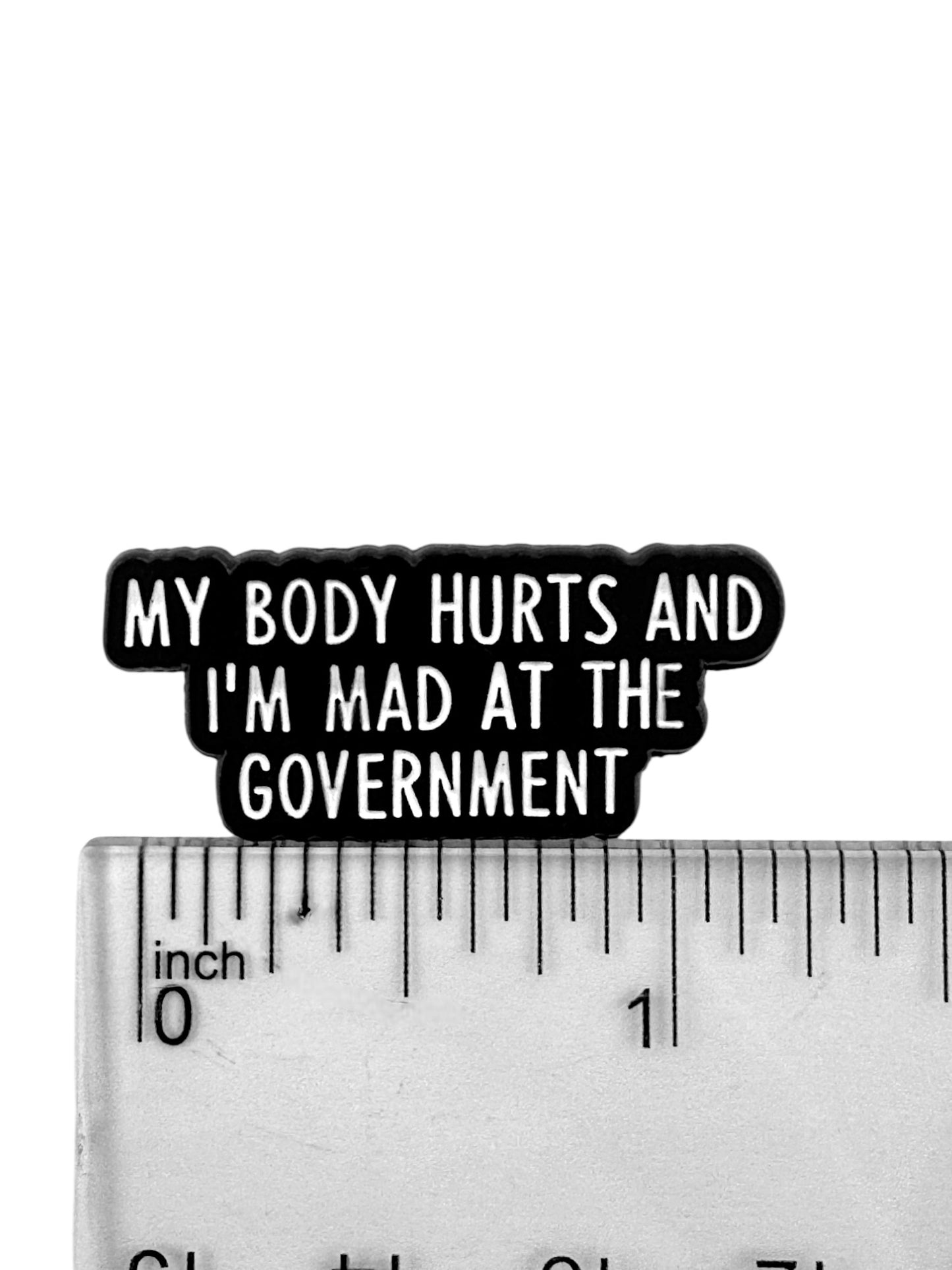 My Body Hurts and I’m Mad at the Government Enamel Pin