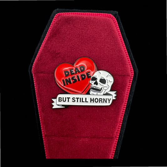 Dead Inside But Still Horny Enamel Pin