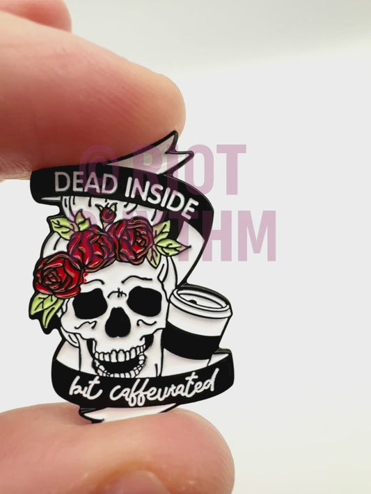 Dead Inside But Caffeinated Enamel Pin
