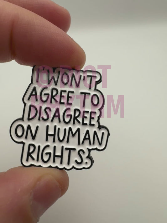 I Won’t Agree to Disagree Enamel Pin