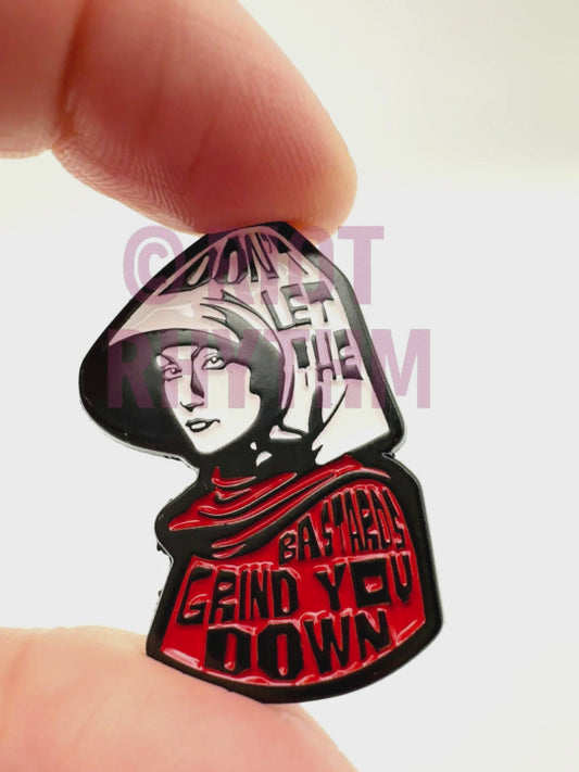 Don’t Let the Bastards Grind You Down Enamel Pin